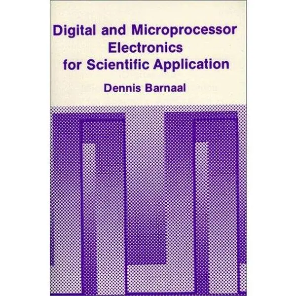 USED-Digital and Microprocessor Electronics for Scientific Application by Dennis Barnaal (Paperback)