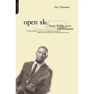 USED-Open Sky: Sonny Rollins and His World of Improvisation by Nisenson, Eric (Paperback)
