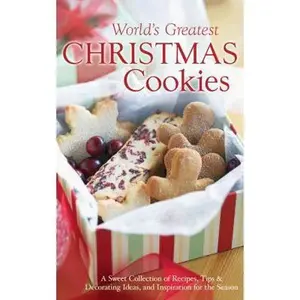 USED-The World's Greatest Christmas Cookies: A Sweet Collection of Recipes, Tips & Decorating Ideas, and Inspiration for the Season by Rebecca Currington Snapdragon Group (Hardcover)