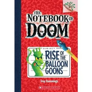 Rise of the Balloon Goons: A Branches Book (the Notebook of Doom #1): Volume 1 -- Troy Cummings, Paperback