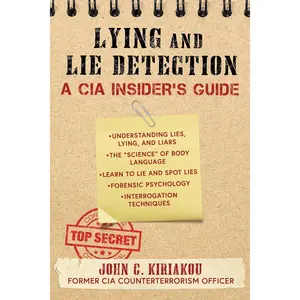 Lying and Lie Detection: A CIA Insider's Guide