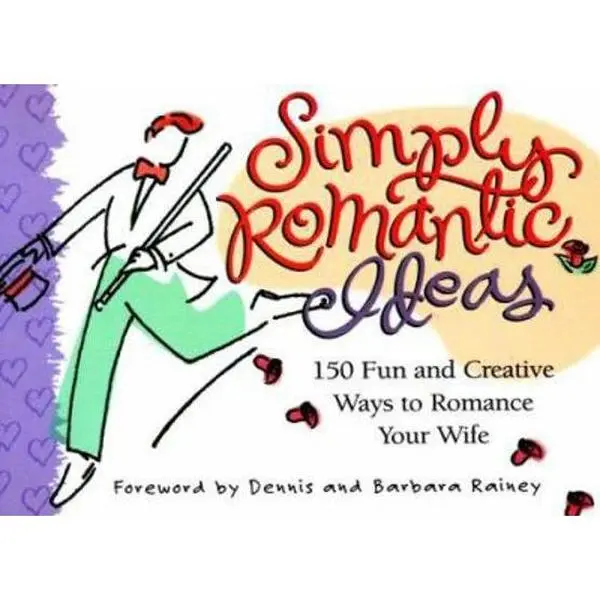 Used Paperback Book - Simply Romantic Ideas: 150 Fun and Creative Ways to Romance Your Wife by Dennis Rainey (English) - Ideal for Romantic Getaways, Family Bonding, Exploring Romanticism & Special Dates