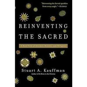 USED-Reinventing the Sacred: A New View of Science, Reason, and Religion by Kauffman, Stuart a. (Paperback)