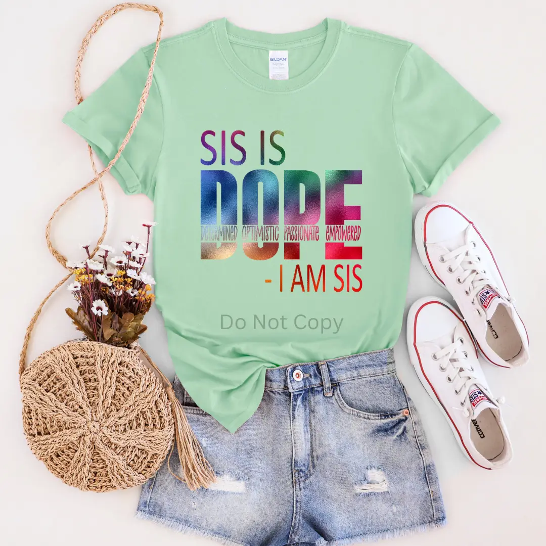 Sis Is Dope Direct To Film Transfer