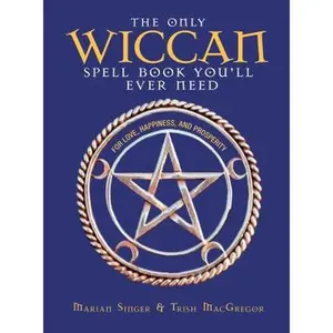 USED Book - The Only Wiccan Spell Book You'll Ever Need: For Love, Happiness, and Prosperity by Marian Singer (Paperback) - english