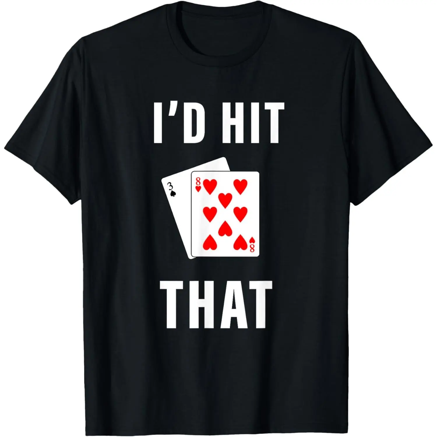 I'd Hit That Funny BlackJack Gambling T-Shirt made in USA