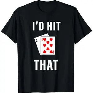 I'd Hit That Funny BlackJack Gambling T-Shirt made in USA