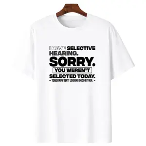 Graphic Quote Selective Hearing Shirt – Sorry You Weren't Selected