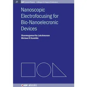 USED-Nanoscopic Electrofocusing for Bio-Nanoelectronic Devices by Lakshmanan, Shanmugamurthy (Hardcover)