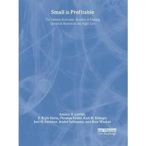 USED-Small is Profitable: The Hidden Economic Benefits of Making Electrical Resources the Right Size by Amory B. Lovins (Paperback)