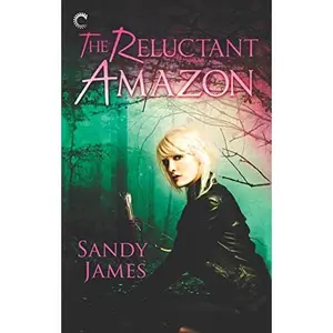 USED-The Reluctant Amazon (Alliance of the Amazons) by Sandy James (Unknown)