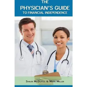 USED-The Physician's Guide to Financial Independence by McDuffee, CLU, ChFC, AEP, CEPA, P. Shaun (Paperback)