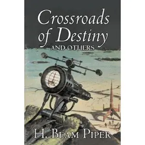 USED-Crossroads of Destiny and Others by H. Beam Piper, Science Fiction, Adventure by Piper, H. Beam (Paperback)