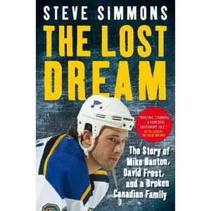 USED-The Lost Dream: The Story Of Mike Danton David Frost And A Broken Canadian Family by Steve Simmons (Hardcover)