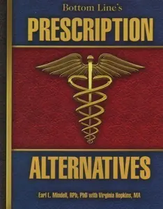 USED Book - Bottom Line's Prescription Alternatives: Hundreds of Safe, Natural, Prescription-free Remedies to Restore and Maintain Your Health (Paperback 2008 Printing, Second Edition) by Earl L. Mindell (2008) Paperback (Paperback)