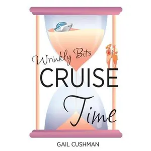 USED-Cruise Time (Wrinkly Bits Book 1): A Wrinkly Bits Senior Hijinks Romance by Cushman, Gail (Paperback)