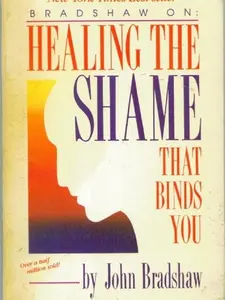 Healing the Shame That Binds You - Self-Help, Emotional Recovery - Add to Cart Buy Now - Paperback by John Bradshaw