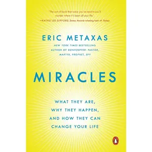 USED-Miracles: What They Are, Why They Happen, and How They Can Change Your Life by Metaxas, Eric (Paperback)