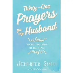 USED-Thirty-One Prayers for My Husband: Seeing God Move in His Heart by Jennifer Smith (Paperback)
