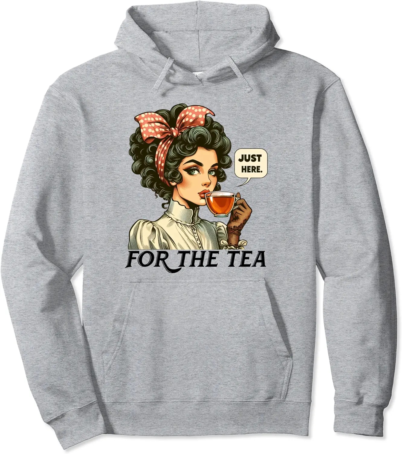Just Here for the Tea Vintage Lady Gossping Funny Sarcasm Pullover Hoodie - Prudencekto Shop 21B0D5FW832S