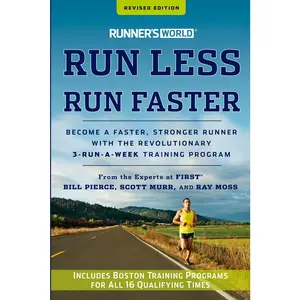USED-Runner's World Run Less, Run Faster: Become a Faster, Stronger Runner with the Revolutionary 3-Run-A-Week Training Program by Pierce, Bill (Paperback)