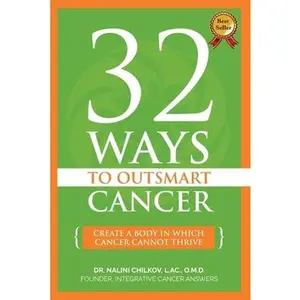 USED-32 Ways To OutSmart Cancer: Create A Body In Which Cancer Cannot Thrive by Chilkov Lac Omd, Nalini (Paperback)