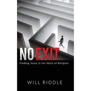 USED-No Exit: Finding Jesus in the Maze of Religion by Riddle, Will (Paperback)