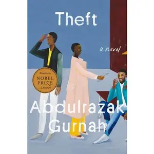 Theft (Winner of the Nobel Prize in Literature) -- Abdulrazak Gurnah - Hardcover