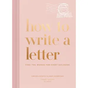USED-How to Write a Letter: Find the Words for Every Occasion by Shukov, Chelsea (Hardcover)