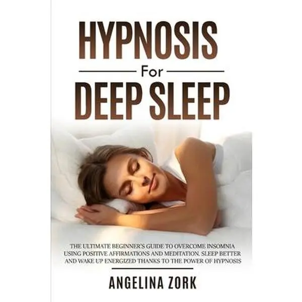 USED-Hypnosis for Deep Sleep: The Ultimate Beginner's Guide to Overcome Insomnia Using Positive Affirmations and Meditation. Sleep Better and Wake U by Zork, Angelina (Paperback)