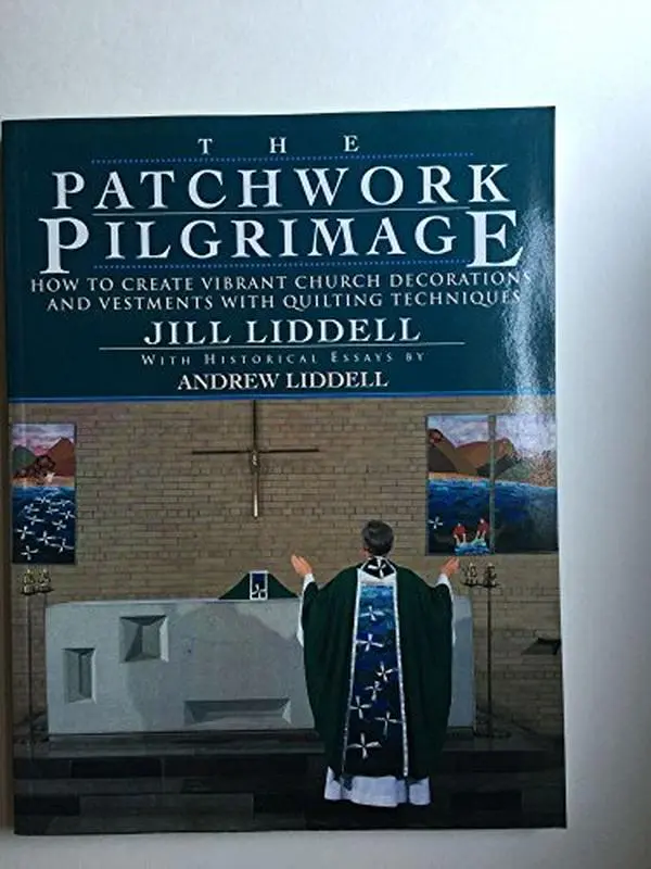 USED Book - The Patchwork Pilgrimage: How to Create Vibrant Church Decorations with Quilting Techniques by Jill Liddell (Paperback) - english