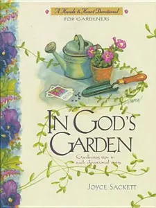 USED-In God's Garden: A Devotional for Gardeners (Hands and Heart Devotional) by Joyce Wilhelmina Sackett (Hardcover)