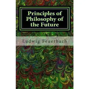USED-Principles of Philosophy of the Future by Feuerbach, Ludwig (Paperback)