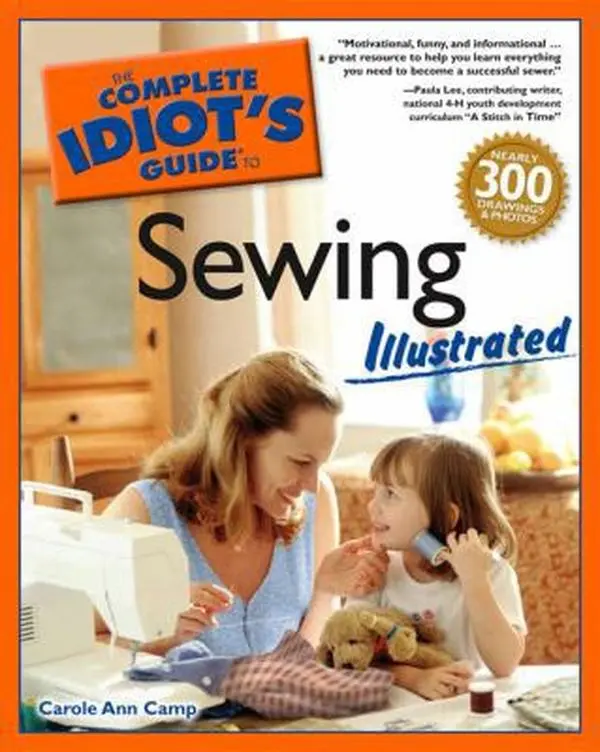 Used The Complete Idiot's Guide to Sewing - English Craft & Tailoring Handbook for Clothes, Published by Alpha, Includes Basic Techniques & DIY Guidance, Illustrated Paperback by Carole Ann Camp for Easy Reading