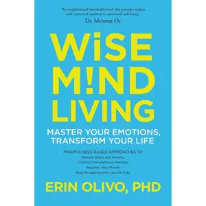 USED-Wise Mind Living: Master Your Emotions, Transform Your Life by Olivo, Erin (Paperback)