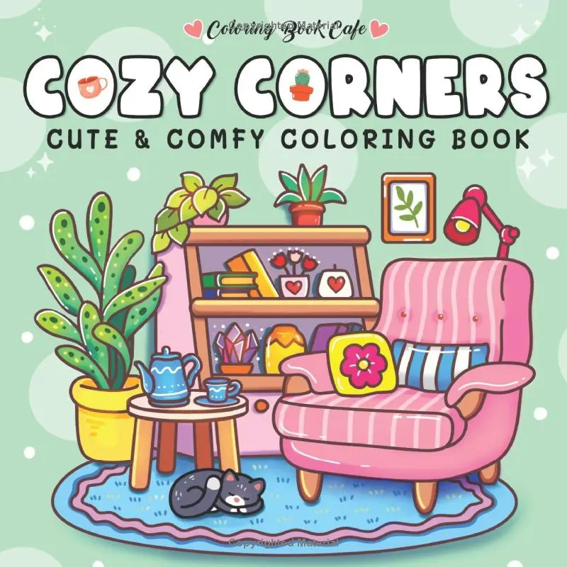 Cozy Corners: Coloring Book for Adults and Teens Featuring Super Cute Nooks and Hygge Spaces for Relaxation (Cute and Comfy Coloring Books)