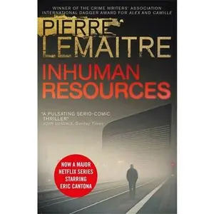 USED Book - Inhuman Resources: NOW A MAJOR NETFLIX SERIES STARRING ERIC CANTONA by Pierre Lemaitre (Paperback) - english
