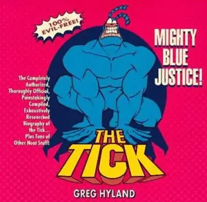 USED-Tick: Mighty Blue Justice! by Greg Hyland (Unknown)