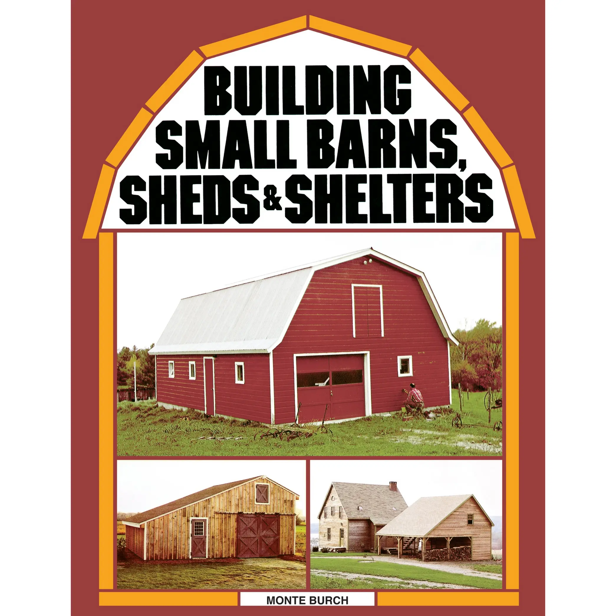 Building Small Barns, Sheds & Shelters by Monte Burch [Paperback Book]
