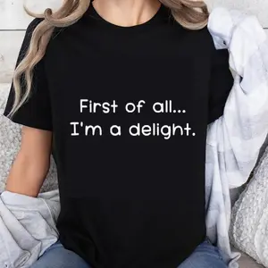 100% Cotton First of all I'm a delight Funny Quote T-Shirt Women Casual Short Sleeve Top Graphic Tee Shirt Unisex Fashion Statement Apparel
