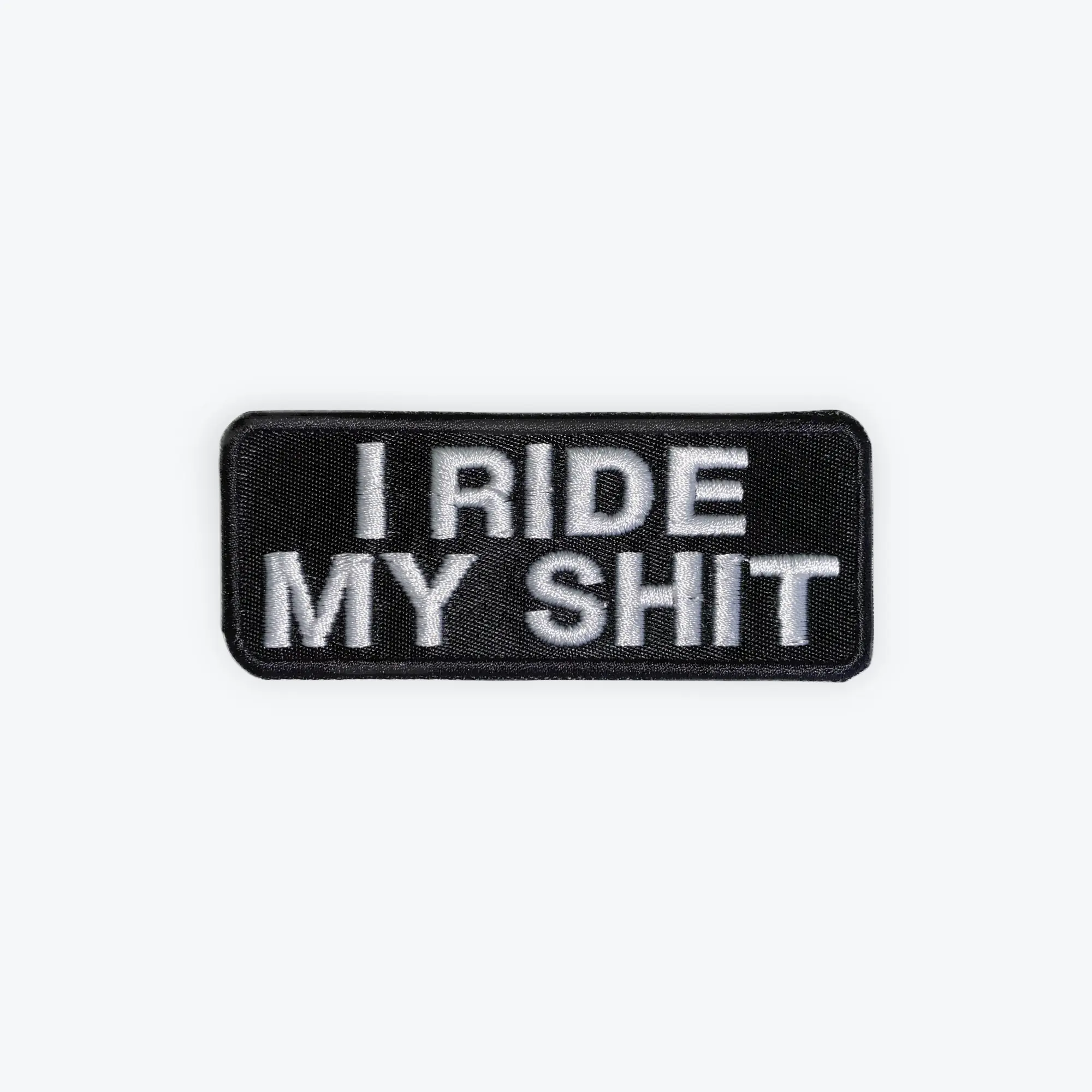 I Ride My Shit Motorcycle Patch