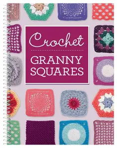 Crochet Granny Squares -- Publications International Ltd, Spiral Bound, Comb or Coil