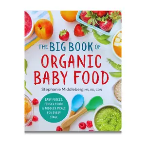 The Big Book of Organic Baby Food: Baby Purées, Finger Foods, and Toddler Meals For Every Stage (Organic Foods for Baby and Toddler)