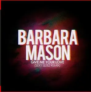 Barbara Mason - Give Me Your Love (Sexy Sleez Mix)  [COMPACT DISC - CD]