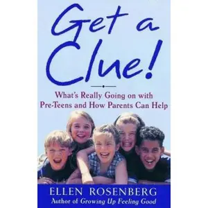 USED-Get a Clue!: A Parents' Guide to Understanding and Communicating With Your Preteen by Ellen Rosenberg (Paperback)