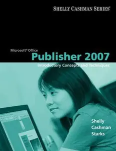 USED-Microsoft Office Publisher 2007: Introductory Concepts and Techniques (Available Titles Skills Assessment Manager (SAM) - Office 2007) by Gary B. Shelly (Paperback)