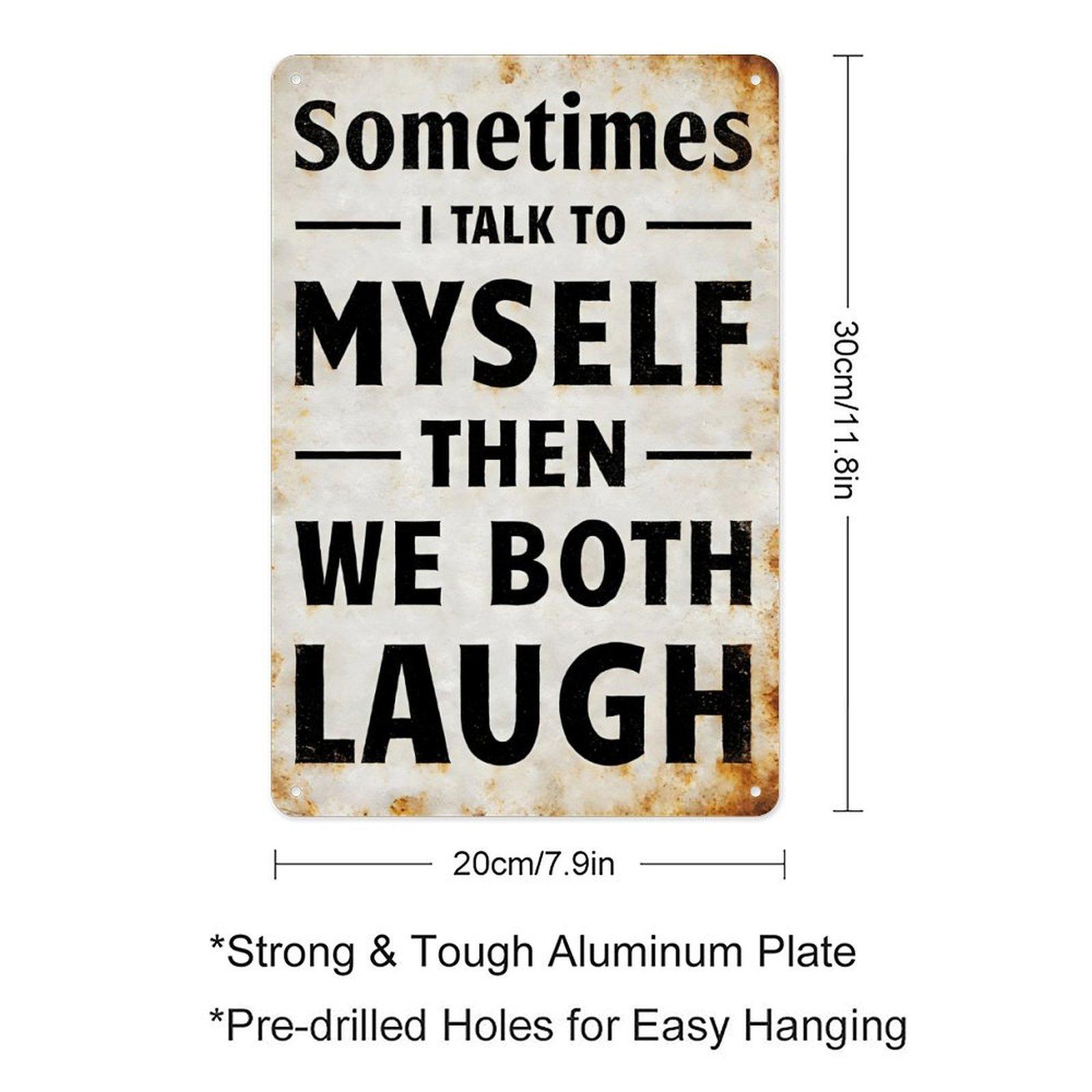 Sometimes I Talk To Myself Then We Both Laugh Vintage Metal Sign, 8x12 Inch (20×30cm) Funny Rustic Wall Decor for Home, Office, Cafe, Humorous Quote Poster