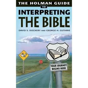 USED-Holman Guide to Interpreting the Bible: Your Journey Begins Here by David S. Dockery (Paperback)