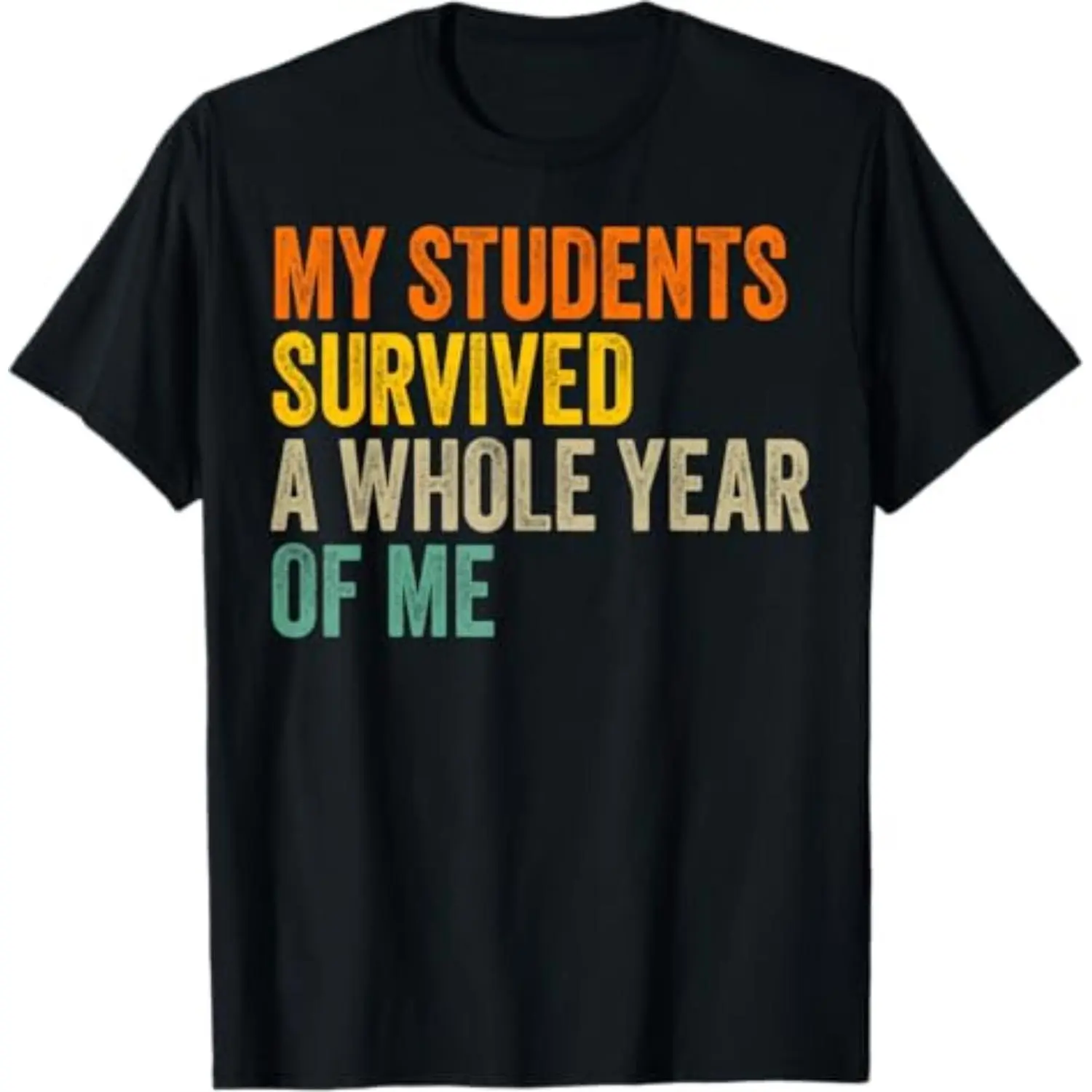 My Students Endured A Full Year Of My Teaching Cotton T-Shirt