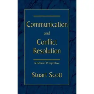 USED-Communication and Conflict Resolution: A Biblical Perspective by Scott, Stuart (Paperback)